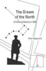 Image for The dream of the North: a cultural history to 1920