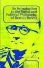 Image for An Introduction to the Social and Political Philosophy of Bertolt Brecht: Revolution and Aesthetics