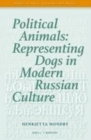 Image for Political Animals: Representing Dogs in Modern Russian Culture : 59