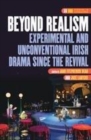 Image for Beyond Realism: Experimental and Unconventional Irish Drama since the Revival