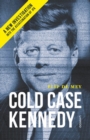 Image for Cold Case Kennedy: A New Investigation into the Assassination of JFK