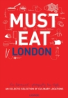Image for Must eat London  : an eclectic selection of culinary locations