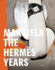Image for Margiela  : the Hermáes years