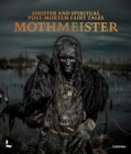 Image for Mothmeister: Sinister and Spiritual Post-Mortem Fairy Tales