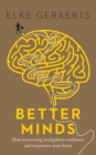 Image for Better minds  : how insourcing strengthens your resilience and empowers your brain