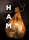 Image for Ham  : stories and recipes with the best hams of Europe