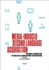 Image for Media-Induced Second Language Acquisition : Children&#39;s Acquisition of English in Flanders Prior to Instruction
