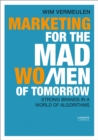 Image for Marketing for the mad men of tomorrow  : big brands in a world of algorithms