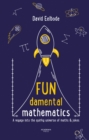 Image for FUNdamental Mathematics : A voyage into the quirky universe of maths &amp; jokes