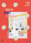 Image for Let&#39;s Play House : Inspirational Living With Kids