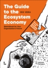 Image for The guide to the ecosystem economy  : sketchbook for your organization&#39;s future
