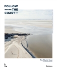 Image for Follow the coast  : the Atlantic Coast from Knokke to Biarritz