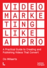 Image for Video marketing like a PRO  : a practical guide to creating and publishing videos that convert