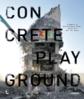 Image for Concrete playground  : in memory of Betoncentrale Ghent