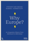 Image for Why Europe?: an integration history from A(denauer) to Z(elenskyy)