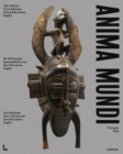Image for Anima mundi  : the African art collection of Jan and Kristina Engels