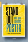 Image for Stand out with your scientific poster  : a step by step approach