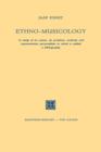 Image for Ethno-Musicology : A study of its nature, its problems, methods and representative personalities to which is added a bibliography