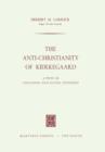 Image for The Anti-Christianity of Kierkegaard : A Study of Concluding Unscientific Postscript
