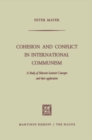 Image for Cohesion and Conflict in International Communism: A Study of Marxist-Leninist Concepts and Their Application