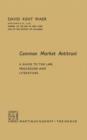 Image for Common Market Antitrust: A Guide to the Law, Procedure and Literature