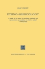 Image for Ethno-Musicology: A study of its nature, its problems, methods and representative personalities to which is added a bibliography