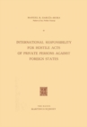 Image for International Responsibility for Hostile Acts of Private Persons against Foreign States