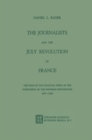 Image for Journalists and the July Revolution in France: The Role of the Political Press in the Overthrow of the Bourbon Restoration 1827-1830