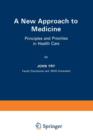 Image for A New Approach to Medicine : Principles and Priorities in Health Care