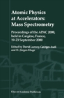 Image for Atomic Physics at Accelerators: Mass Spectrometry: Proceedings of the APAC 2000, held in Cargese, France, 19-23 September 2000