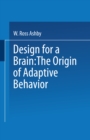 Image for Design for a Brain: The origin of adaptive behaviour