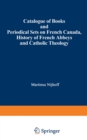 Image for Catalogue of Books and Periodical Sets on French Canada, History of French Abbeys and Catholic Theology