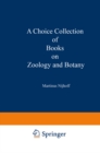 Image for A Choice Collection of Books on Zoology and Botany: From the Stock of Martinus Nijhoff Bookseller