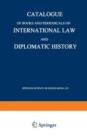 Image for Catalogue of Books and Periodicals on International Law and Diplomatic History