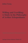 Image for Willing and Unwilling: A Study in the Philosophy of Arthur Schopenhauer : v.33