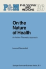 Image for On the Nature of Health : An Action-Theoretic Approach