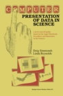 Image for Computer Presentation of Data in Science: a do-it-yourself guide, based on the Apple Macintosh, for authors and illustrators in the Sciences