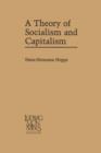 Image for A Theory of Socialism and Capitalism : Economics, Politics, and Ethics