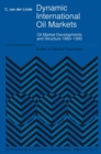 Image for Dynamic International Oil Markets: Oil Market Developments and Structure 1860-1990