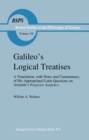 Image for Galileo&#39;s Logical Treatises: A Translation, with Notes and Commentary, of his Appropriated Latin Questions on Aristotle&#39;s Posterior Analytics Book II : v. 138