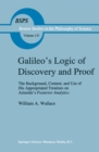 Image for Galileo&#39;s logic of discovery and proof: the background, content, and use of his appropriated treatises on Aristotle&#39;s Posterior Analytics book I