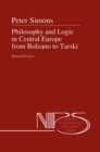 Image for Philosophy and logic in Central Europe from Bolzano to Tarski: selected essays