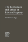 Image for The economics and ethics of private property: studies in political economy and philosophy