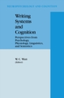 Image for Writing Systems and Cognition: Perspectives from Psychology, Physiology, Linguistics, and Semiotics