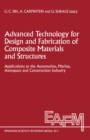 Image for Advanced Technology for Design and Fabrication of Composite Materials and Structures: Applications to the Automotive, Marine, Aerospace and Construction Industry
