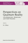 Image for Perspectives on Quantum Reality: Non-Relativistic, Relativistic, and Field-Theoretic