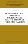Image for Division of Labor, Variability, Coordination, and the Theory of Firms and Markets