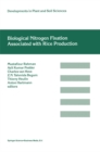 Image for Biological Nitrogen Fixation Associated with Rice Production: Based on selected papers presented in the International Symposium on Biological Nitrogen Fixation Associated with Rice, Dhaka, Bangladesh, 28 November- 2 December, 1994 : v. 70