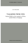 Image for Talking wolves: Thomas Hobbes on the language of politics and the politics of language