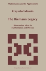 Image for The Riemann legacy: Riemannian ideas in mathematics and physics